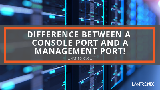 difference between a Console Port and a Management Port_